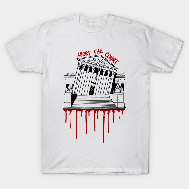 Abort The Court T-Shirt by MAR-A-LAGO RAIDERS